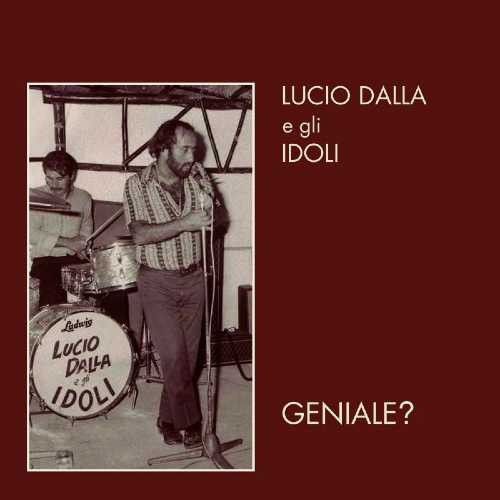 LUCIO DALLA: Esce “GENIALE?”, la riedizione dello storico album del 1991 registrato con GLI IDOLI!