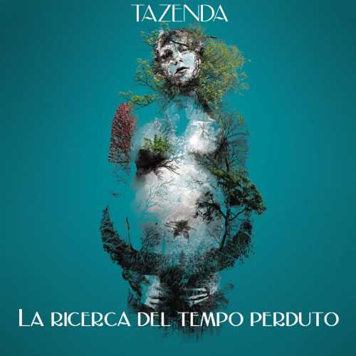 Esce “LA RICERCA DEL TEMPO PERDUTO”, il nuovo singolo dei TAZENDA estratto dall'album “ANTÌSTASIS”