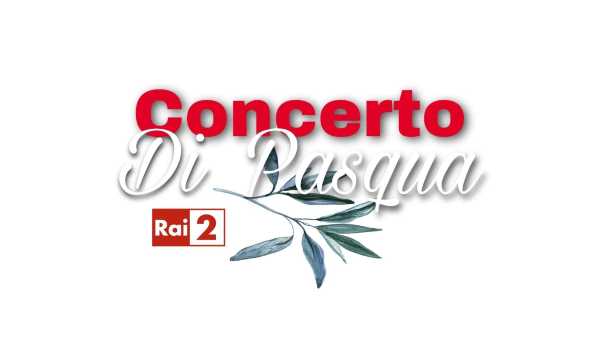 Oggi in TV: "Concerto di Pasqua", l'evento di musica e speranza su Rai2 - Elena Ballerini conduce da Benevento