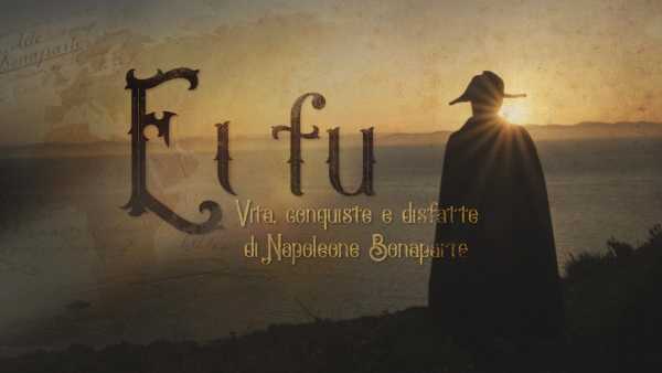 Oggi in TV: "Ei fu. Vita, conquiste e disfatte di Napoleone Bonaparte" - Su Rai Storia (canale 54) un docufilm a 200 anni da quel "5 maggio"