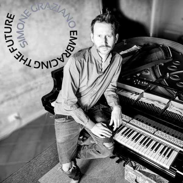 InAscolto: Simone Graziano - Embracing The Future (Auand, 2021) - "ho messo tra le corde del piano un po’ di tutto"