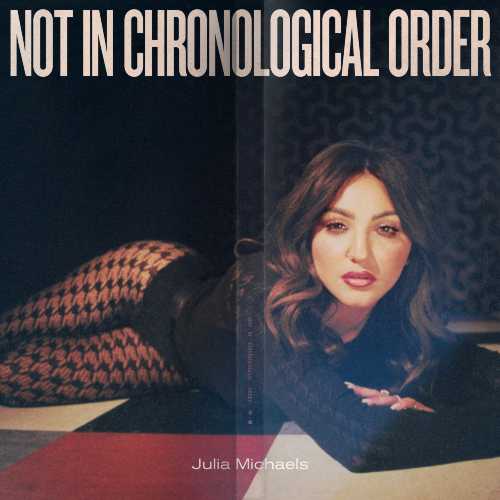 JULIA MICHAELS - L'album d'esordio "NOT IN CHRONOLOGICAL ORDER"
