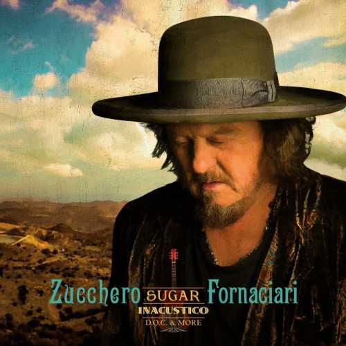 ZUCCHERO "SUGAR" FORNACIARI" - Esce oggi l'album "INACUSTICO D.O.C. & MORE", primo progetto interamente acustico dell'artista ZUCCHERO "SUGAR" FORNACIARI" - Esce oggi l'album "INACUSTICO D.O.C. & MORE", primo progetto interamente acustico dell'artista