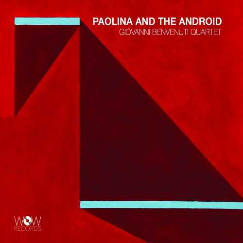 Paolina and the Android è il nuovo album di Giovanni Benvenuti Paolina and the Android è il nuovo album di Giovanni Benvenuti