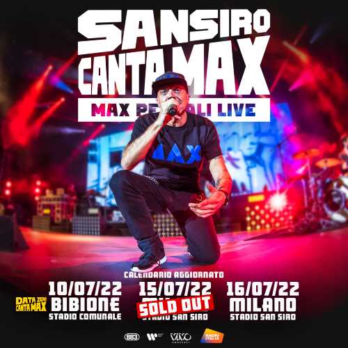 MAX PEZZALI - San Siro Canta Max: Riprogrammate al 2022 le date allo stadio di San Siro e allo stadio comunale di Bibione