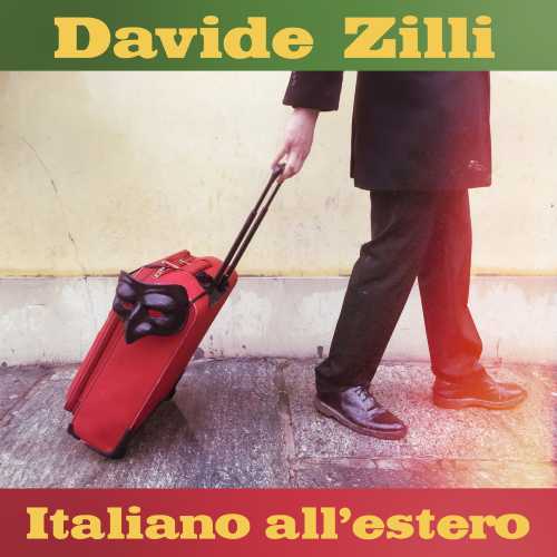 DAVIDE ZILLI - Esce per Cosmica il nuovo singolo "Italiano all'estero"