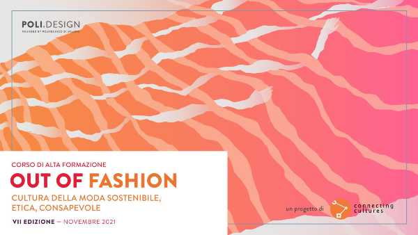 Al via la settima edizione di Out of Fashion, il corso di formazione sulla moda sostenibile, con un nuovo focus su upcycling e riciclo Al via la settima edizione di Out of Fashion, il corso di formazione sulla moda sostenibile, con un nuovo focus su upcycling e riciclo