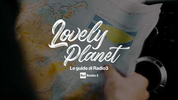 Torna "Lovely Planet 2021", le guide di Radio3. Indicazioni di viaggio su un pianeta da amare Torna "Lovely Planet 2021", le guide di Radio3. Indicazioni di viaggio su un pianeta da amare