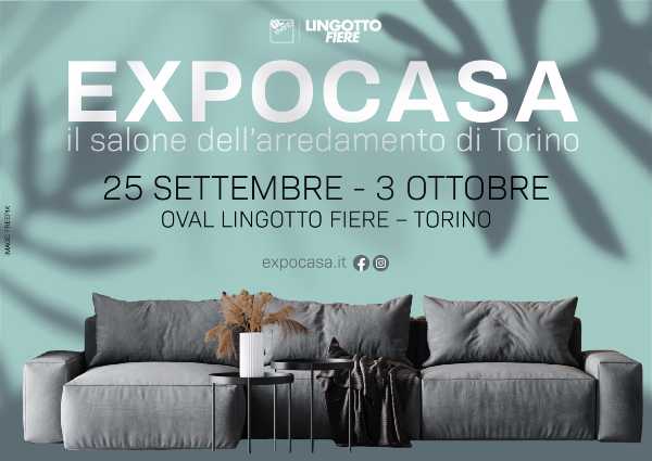EXPOCASA 2021 - Dal 25 settembre al 3 ottobre 2021 idee per l’abitare, home design, soluzioni per la qualità abitativa all'Oval Lingotto Fiere di Torino