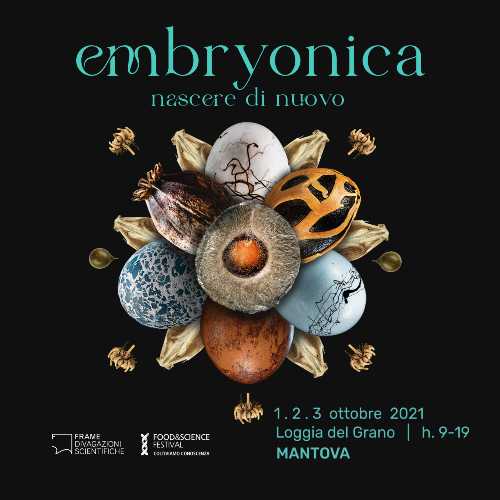 Embryonica, la mostra multimediale del Food&Science Festival 2021