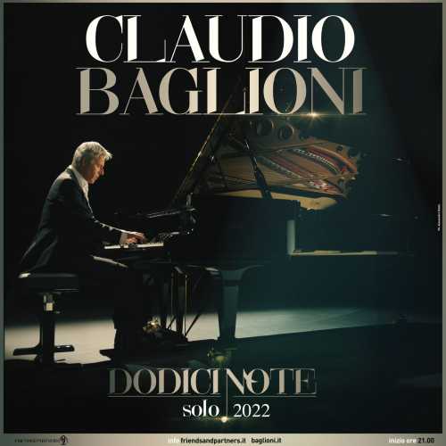 CLAUDIO BAGLIONI: a grande richiesta, 6 nuove date di "DODICI NOTE SOLO", il concerto più appassionante, esclusivo e unico dell’artista