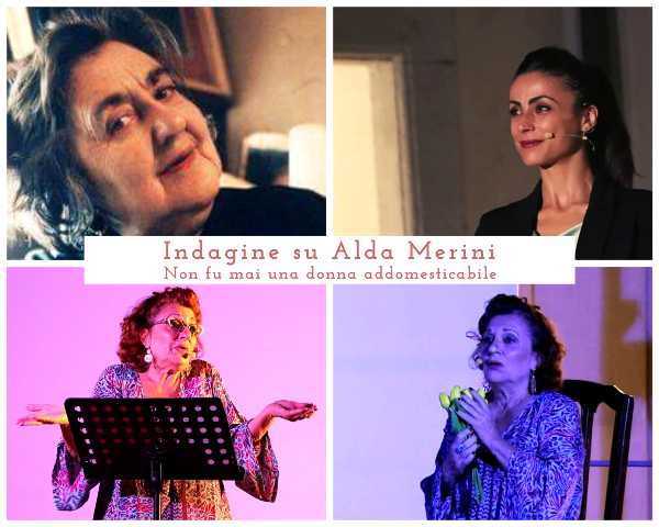 INDAGINE SU ALDA MERINI: NON FU MAI UNA DONNA ADDOMESTICABILE con Margherita Caravello e la partecipazione straordinaria di GIORGIA TRASSELLI