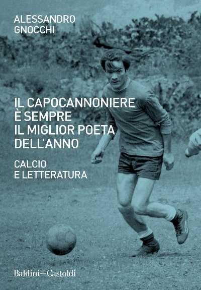 Recensione: “Il capocannoniere è sempre il miglior poeta dell’anno” - Calcio e letteratura