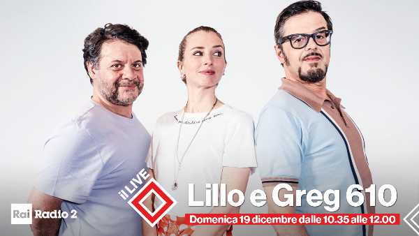 RAI RADIO2: LILLO E GREG-610 LIVE, in radio e in visual su Rai Play.La sala a di Via Asiago riapre le porte al pubblico