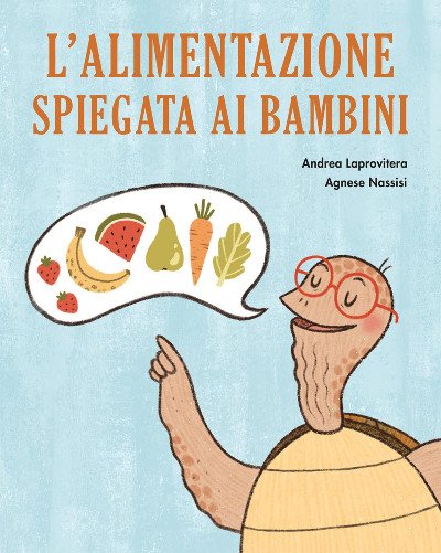 Recensione: “L’Alimentazione spiegata ai bambini”- Mangiare bene divertendosi