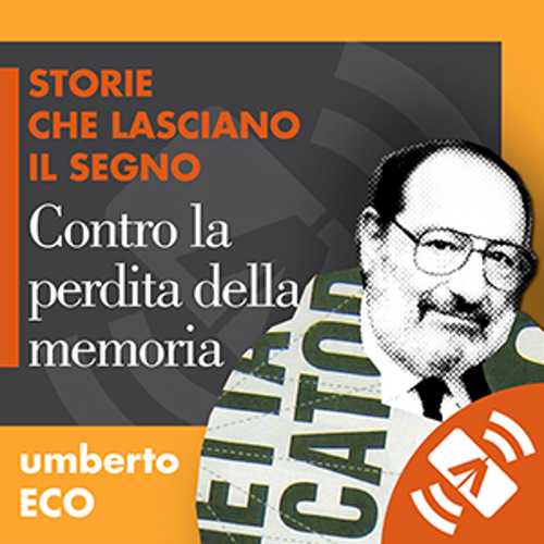 Per i 90 anni dalla nascita di Umberto Eco, un podcast speciale del Festival della Comunicazione "Contro la perdita della memoria" Per i 90 anni dalla nascita di Umberto Eco, un podcast speciale del Festival della Comunicazione "Contro la perdita della memoria"