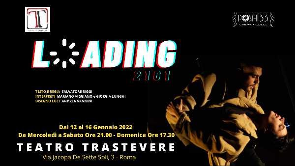 Teatro Trastevere: Mariano Viggiano e Giorgia Lunghi in LOADING 2101, testo e regia di SALVATORE RIGGI