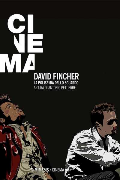 Recensione: “David Fincher. La polisemia dello sguardo” - Un viaggio nell’opera del regista