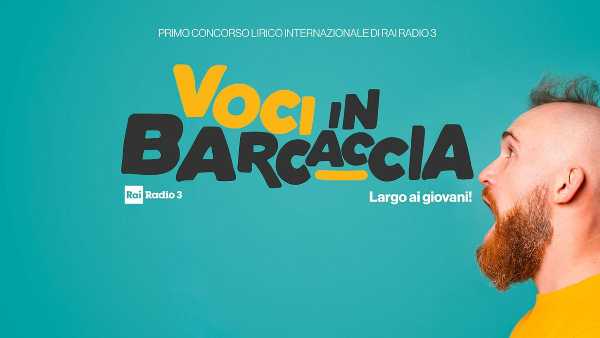 Oggi in TV: Voci in Barcaccia, talenti cercasi. Il concorso di giovani voci liriche di Rai Radio3 