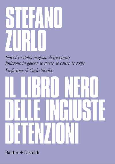 Recensione: "Il libro nero delle ingiuste detenzioni" - Errori funesti della giustizia