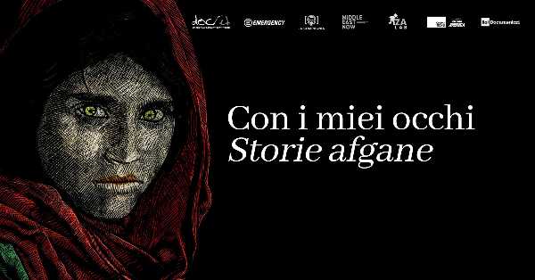 A 6 mesi dalla presa di kabul con DOC/IT e EMERGENCY al via "CON I MIEI OCCHI" documentari sull'Afghanistan