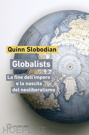 Recensione: "Globalists" - La fine dell’impero e la nascita del neoliberismo Recensione: "Globalists" - La fine dell’impero e la nascita del neoliberismo