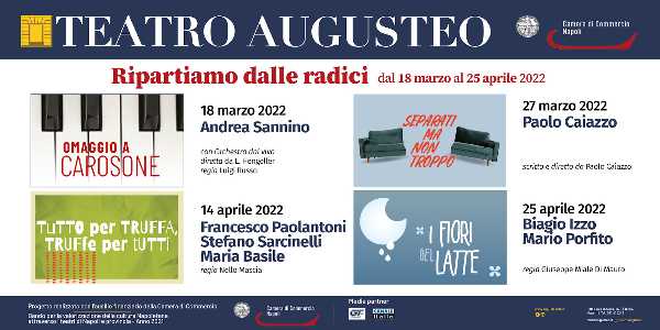 TEATRO AUGUSTEO - “Ripartiamo dalle radici”, dal 18 marzo al 25 aprile 2022 TEATRO AUGUSTEO - “Ripartiamo dalle radici”, dal 18 marzo al 25 aprile 2022