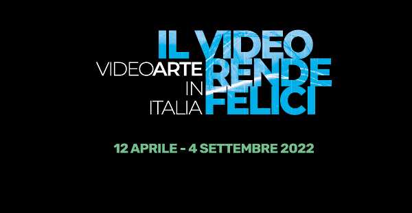 In arrivo la grande mostra sulla Videoarte in Italia - IL VIDEO RENDE FELICI - A Roma, GAM/PALEXPO
