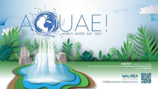 AQUAE! World Water Day 2022: il 22 marzo a Roma la presentazione-evento legata al nuovo Rapporto Onu sulle acque