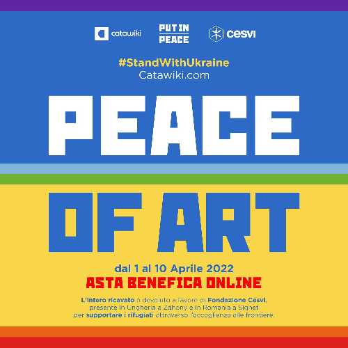 PEACE OF ART - Asta benefica per l'Ucraina PEACE OF ART - Asta benefica per l'Ucraina