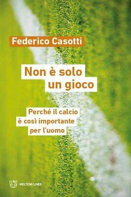 RECENSIONE: “Non è solo un gioco” - Perché il calcio è così importante per l’uomo RECENSIONE: “Non è solo un gioco” - Perché il calcio è così importante per l’uomo