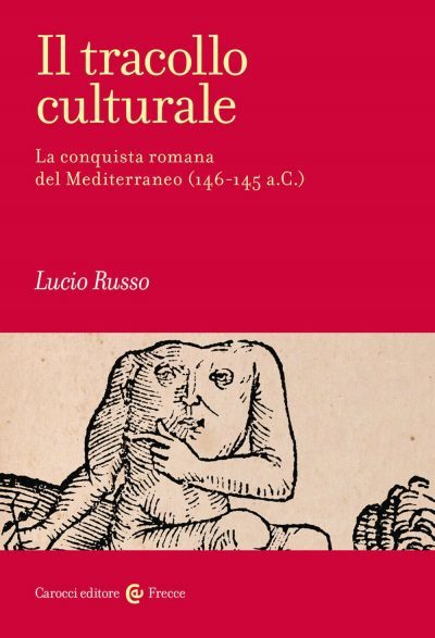 Recensione: "Il tracollo culturale. La conquista romana del Mediterraneo (146-145 a.C.)" - La globalizzazione degenerativa Recensione: "Il tracollo culturale. La conquista romana del Mediterraneo (146-145 a.C.)" - La globalizzazione degenerativa