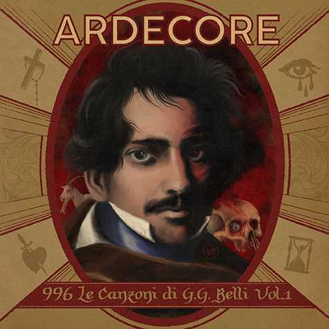 ARDECORE: Esce "996 - LE CANZONI DI G. G. BELLI - VOL.1" - il nuovo disco ARDECORE: Esce "996 - LE CANZONI DI G. G. BELLI - VOL.1" - il nuovo disco