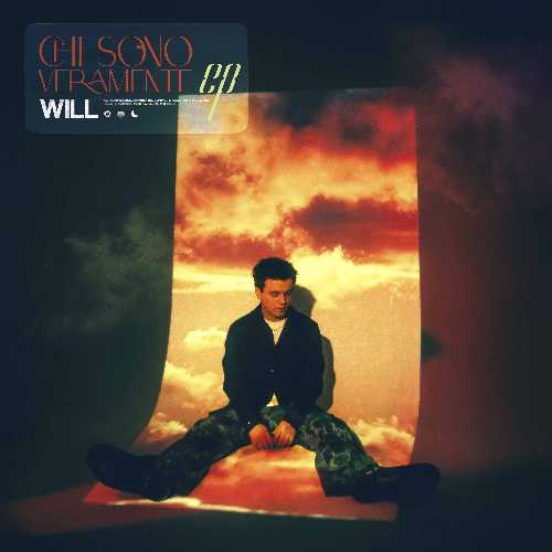 WILL - "CHI SONO VERAMENTE EP" - esce in fisico e digitale il nuovo Ep
