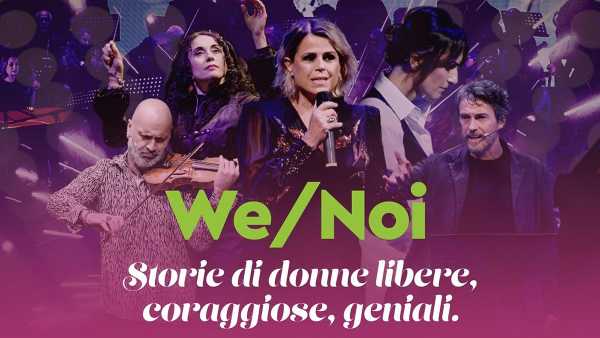 Oggi in TV: "We/Noi – Storie di donne libere, coraggiose e geniali". In esclusiva la serata evento dal teatro Apollo di Lecce 
