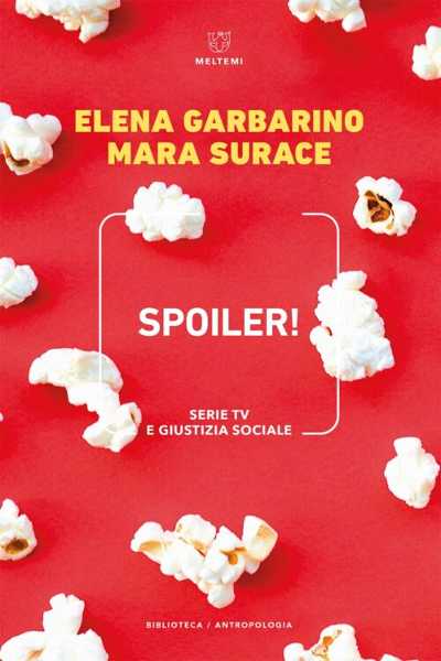 Recensione: "Spoiler! - Serie TV e giustizia sociale". Come è profondo lo streaming Recensione: "Spoiler! - Serie TV e giustizia sociale". Come è profondo lo streaming