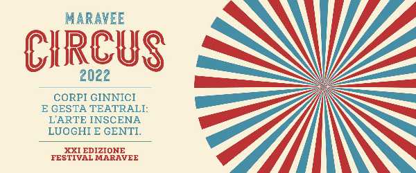 FESTIVAL MARAVEE CIRCUS — 4 spettacoli in 3 castelli, dal 7 luglio al 30 settembre
