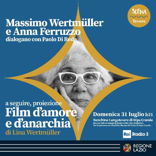 "SCENA: Il Cinema lungo il Tevere" - Serata finale con ospiti Massimo Wertmüller, Anna Ferruzzo e Paolo Di Reda per l'omaggio a Lina Wertmüller