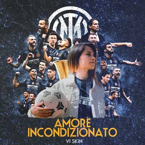 VI SKIN unisce musica e calcio in “AMORE INCONDIZIONATO”, il suo lascito d’amore e orgoglio per i colori nerazzurri