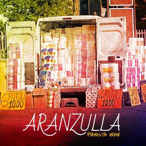 ARANZULLA è il nuovo singolo di PIANISTA INDIE ARANZULLA è il nuovo singolo di PIANISTA INDIE