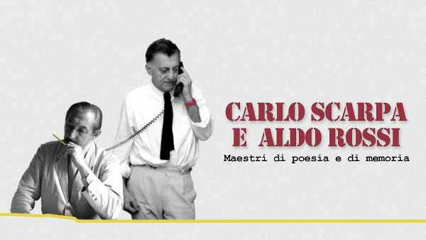 Oggi in TV: Carlo Scarpa e Aldo Rossi, maestri di poesia e di memoria. Un omaggio a 25 anni dalla morte di Rossi 