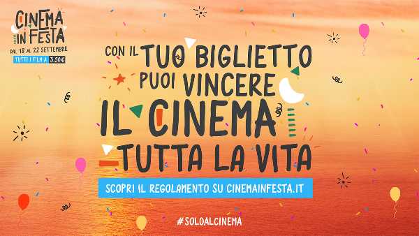 “VINCI IL CINEMA PER TUTTA LA VITA” è il nuovo concorso della prima edizione di "CINEMA IN FESTA”