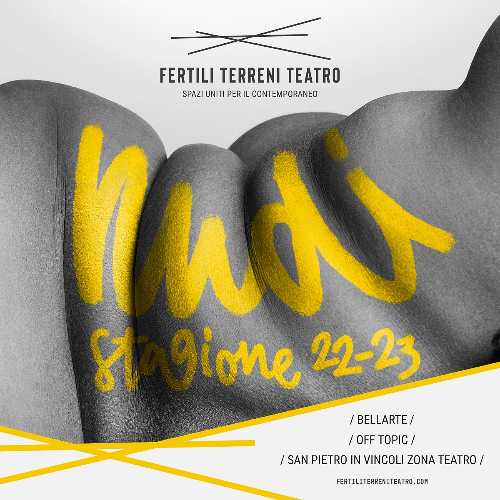 Al via ‘NUDI’, la nuova stagione teatrale 2022-2023 di Fertili Terreni Teatro