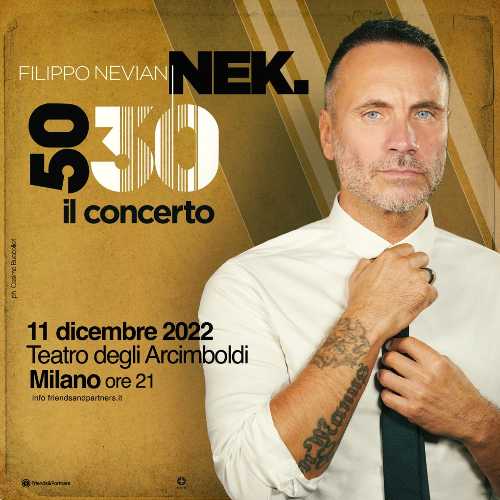 NEK - Al TEATRO DEGLI ARCIMBOLDI di MILANO, appuntamento con "50|30 - IL CONCERTO" per festeggiare i suoi 50 ANNI e i 30 ANNI DI CARRIERA