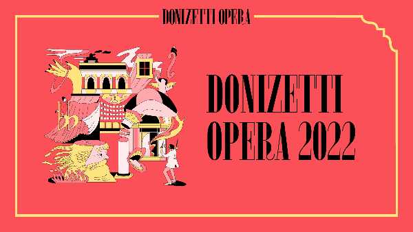 Le tre opere e i cast del festival Donizetti Opera 2022