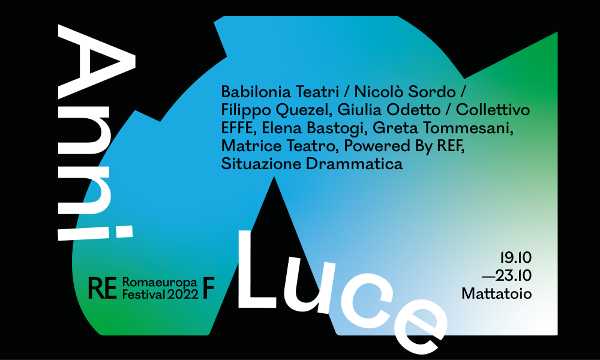 Romaeuropa: da domani 19/10 al via Anni Luce, la sezione dedicata ai nuovi talenti della scena teatrale contemporanea
