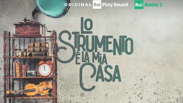 RaiPlay Sound, da oggi arriva "Lo strumento è la mia casa", il podcast sul rapporto tra strumento e musicista