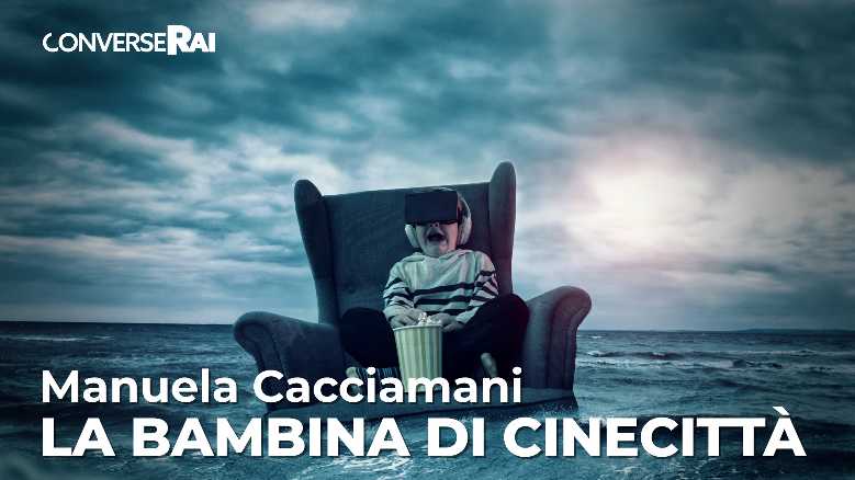 RaiPlay, da oggi "Manuela Cacciamani. La bambina di Cinecittà", la nuova puntata di ConverseRai