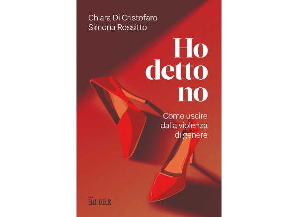 In edicola oggi con Il Sole 24 Ore il libro HO DETTO NO. Come uscire dalla violenza di genere, di Chiara Di Cristofaro e Simona Rossitto