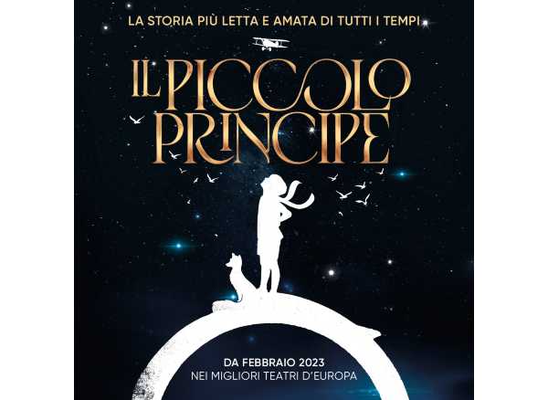Arriva a teatro IL PICCOLO PRINCIPE - Da febbraio 2023 nei principali teatri d'Italia e d'Europa Arriva a teatro IL PICCOLO PRINCIPE - Da febbraio 2023 nei principali teatri d'Italia e d'Europa